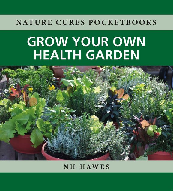 Grow Your Own Health Garden, Nat Hawes