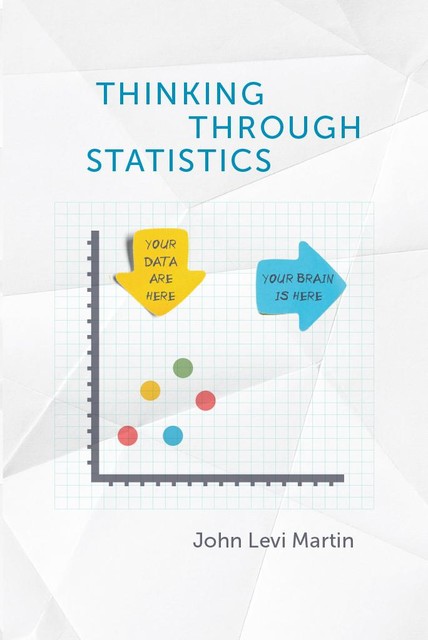 Thinking Through Statistics, John Martin