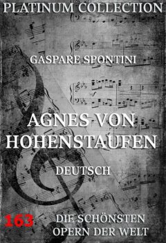 Agnes von Hohenstaufen, Gaspare Spontini
