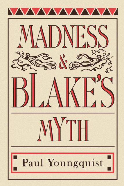 Madness and Blake's Myth, Paul Youngquist