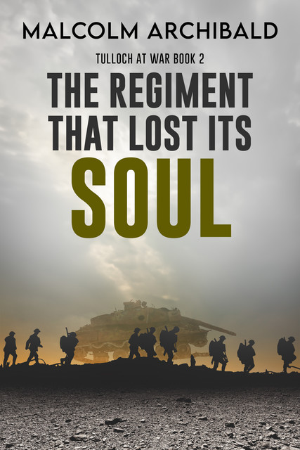 The Regiment That Lost Its Soul, Malcolm Archibald