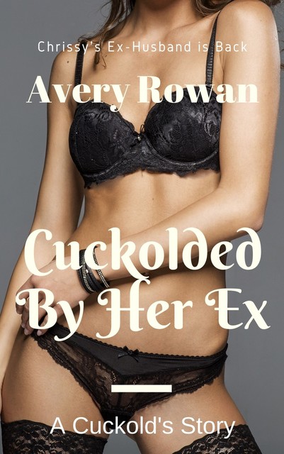 Cuckolded by Her Ex, Avery Rowan