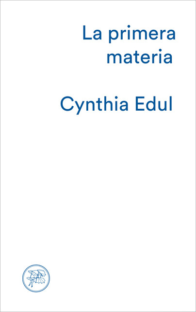 La primera materia, Cynthia Edul