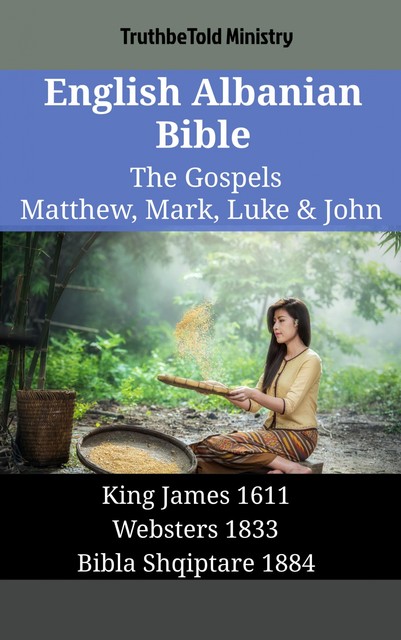 English Albanian Bible – The Gospels – Matthew, Mark, Luke & John, Truthbetold Ministry