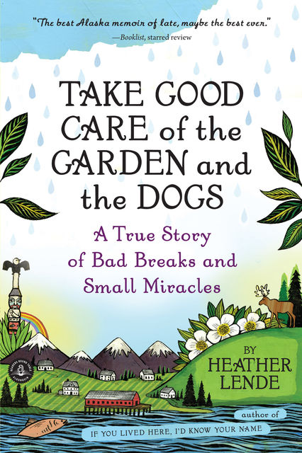 Take Good Care of the Garden and the Dogs, Heather Lende