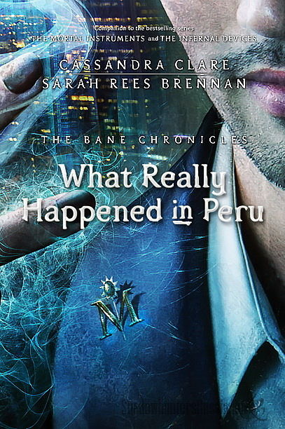 Хроники Бейна: Что на самом деле произошло в Перу, Кассандра Клэр, Сара Риз Бреннан