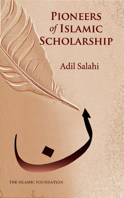Pioneers of Islamic Scholarship, Adil Salahi