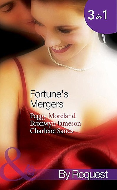 Fortune's Mergers, Charlene Sands, Bronwyn Jameson, Peggy Moreland