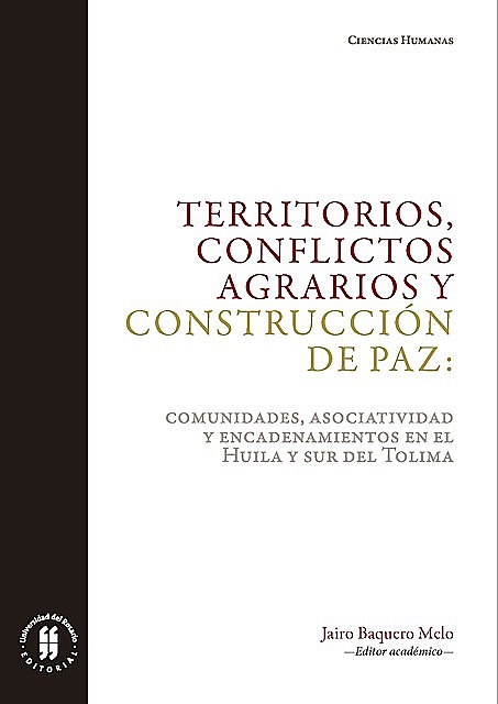 Territorios, conflictos agrarios y construcción de paz, Jairo Baquero Melo
