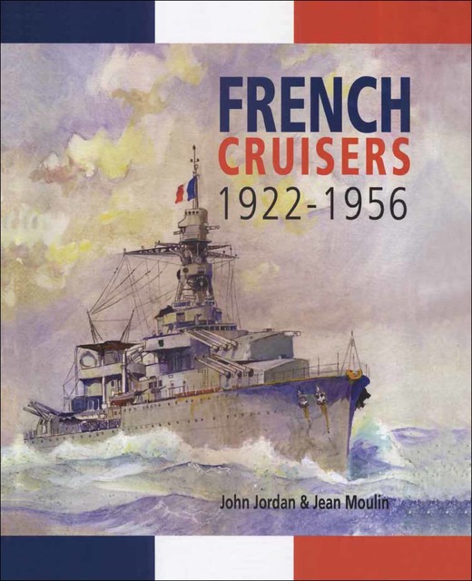 French Cruisers, 1922–1956, Jean Moulin, John Jordan