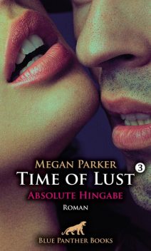 Time of Lust | Band 3 | Absolute Hingabe | Roman, Megan Parker
