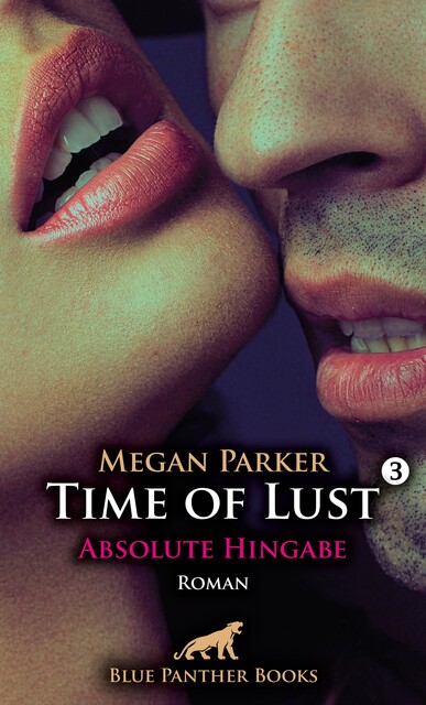 Time of Lust | Band 3 | Absolute Hingabe | Roman, Megan Parker