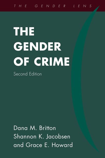 The Gender of Crime, Dana M.Britton, Grace E. Howard, Shannon K. Jacobsen