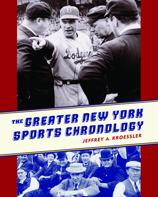 The Greater New York Sports Chronology, Jeffrey A.Kroessler