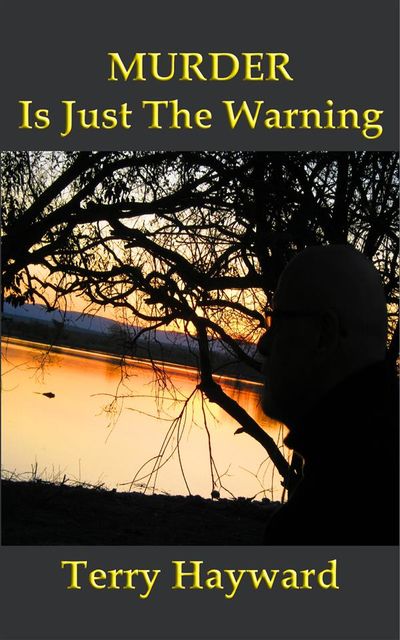 MURDER IS JUST THE WARNING – A Book in the Jack Delaney Chronicles, Terry Hayward