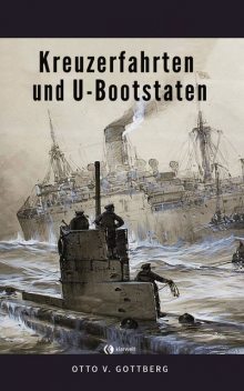 Kreuzerfahrten und U-Bootstaten, Otto Von Gottberg