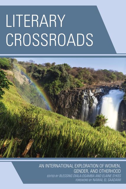Literary Crossroads, Nawal El Saadawi, Edited by Blessing Diala-Ogamba