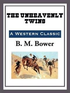 Unheavenly Twins, B.M.Bower