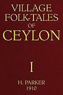 Village Folk-Tales of Ceylon, Volume 1 (of 3), Henry Parker