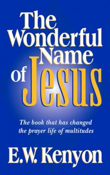 The Wonderful Name of Jesus, E.W.Kenyon