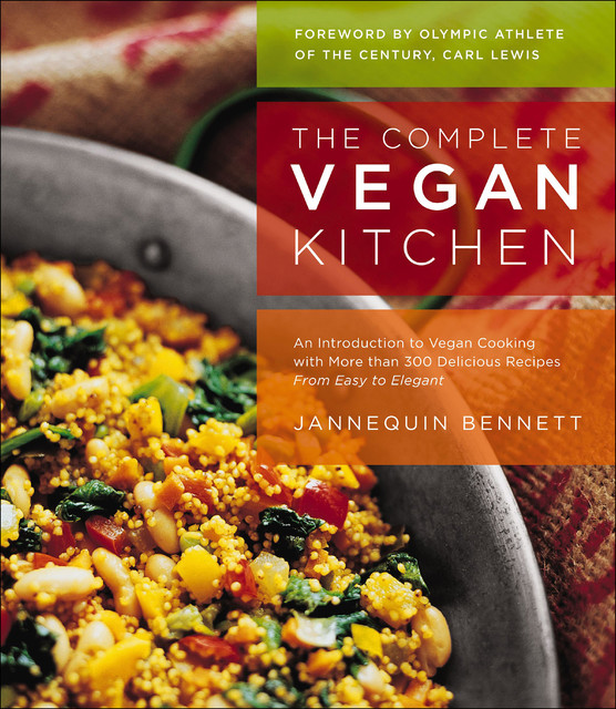 The Complete Vegan Kitchen, Jannequin Bennett