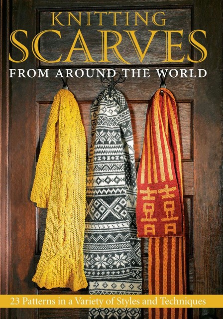 Knitting Scarves from Around the World, editor, Kari Cornell
