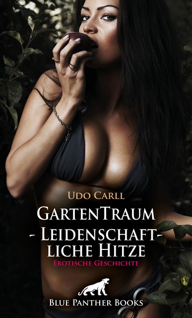 GartenTraum – Leidenschaftliche Hitze | Erotische Geschichte, Udo Carll