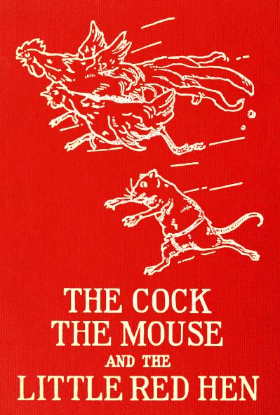 The Cock, The Mouse and the Little Red Hen / an old tale retold, Félicité Lefèvre
