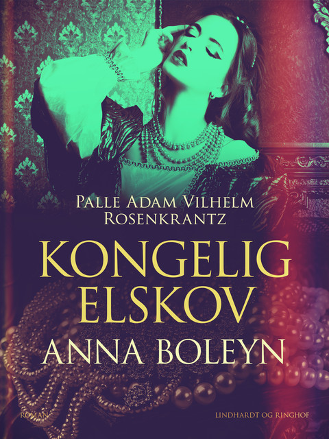 Kongelig elskov: Anna Boleyn, Palle Adam Vilhelm Rosenkrantz