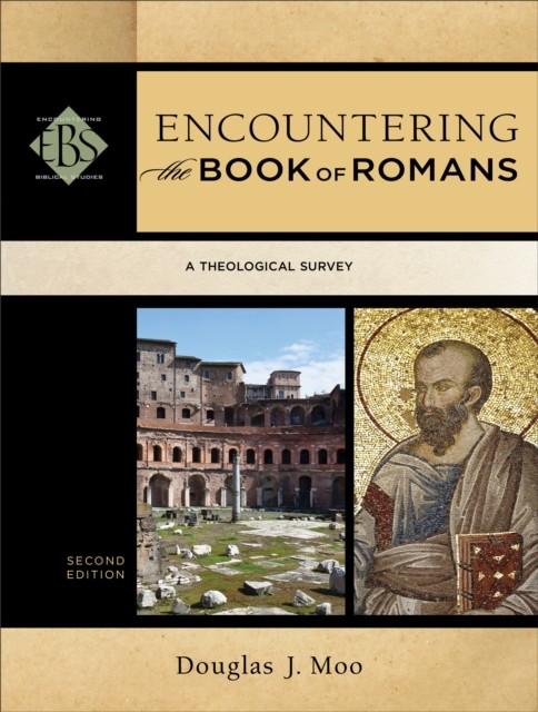 Encountering the Book of Romans, Douglas J. Moo