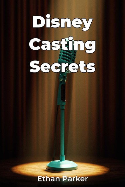 Disney Casting Secrets, Ethan Parker