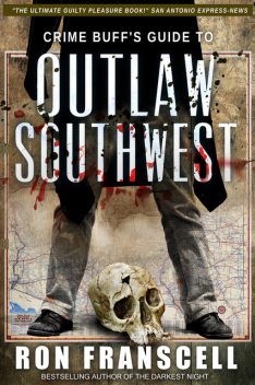 Crime Buff's Guide to Outlaw Southwest, Ron Franscell