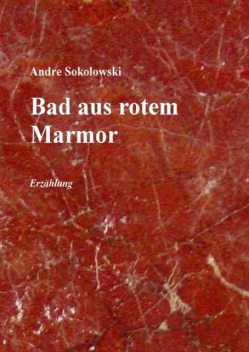 Bad aus rotem Marmor, Andre Sokolowski