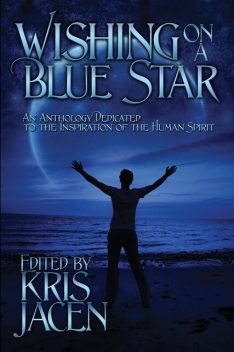 Wishing on a Blue Star, Amy Lane, Mary Calmes, Jan Irving, Jaime Samms, Victor J.Banis, Clare London, D.W. Marchwell, Chrissy Munder, Patric Michael, Brian Holliday, C. Zampa, Moria McCain, Taylor Lochland