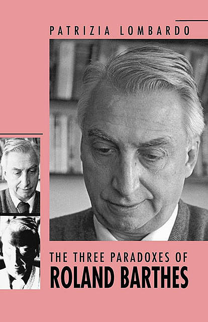 The Three Paradoxes of Roland Barthes, Patrizia Lombardo