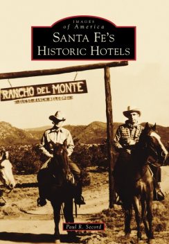 Santa Fe's Historic Hotels, Paul Secord