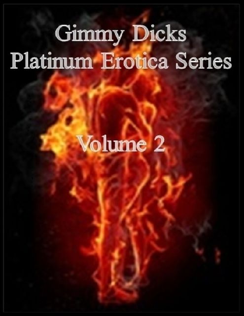 Gimmy Dicks Platinum Erotica Series: Volume 2, Gimmy Dicks