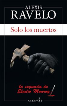 Solo los muertos, Alexis Ravelo