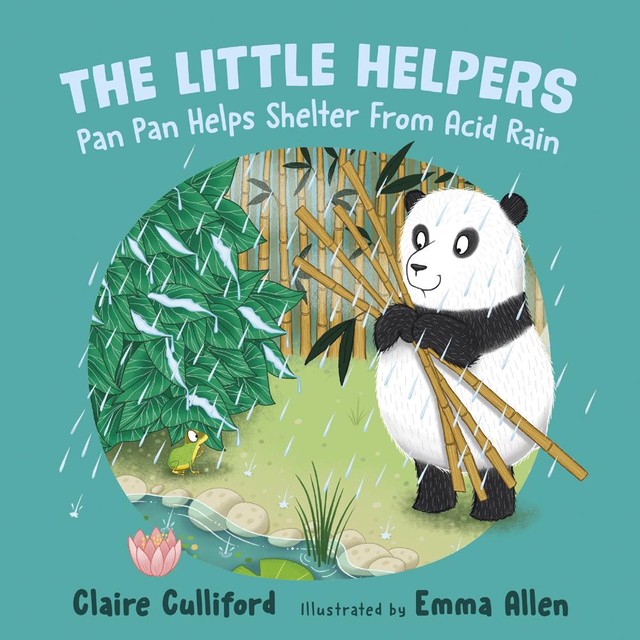 The Little Helpers: Pan Pan Helps Shelter From Acid Rain, Claire Culliford