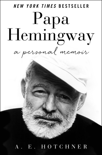 Papa Hemingway, A.E. Hotchner