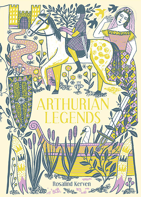 Arthurian Legends, Rosalind Kerven