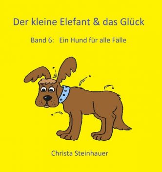 Der kleine Elefant & das Glück, Christa Steinhauer