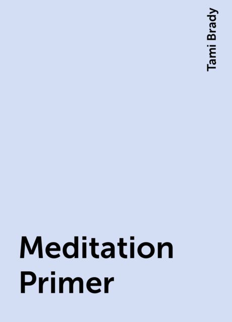 Meditation Primer, Tami Brady