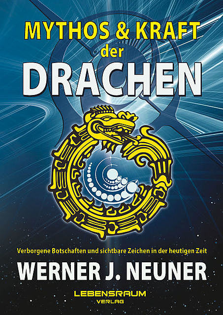 Mythos und Kraft der Drachen, Werner J. Neuner