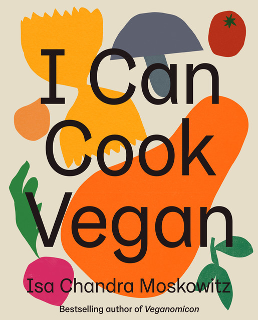 I Can Cook Vegan, Isa Chandra Moskowitz