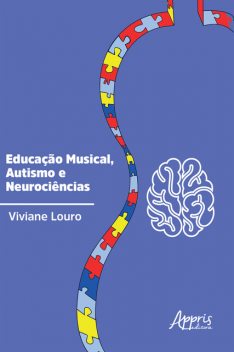 Educação Musical, Autismo e Neurociências, Viviane dos Santos Louro