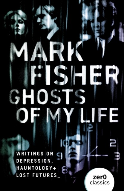 Ghosts of My Life, Mark Fisher