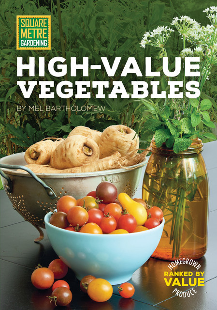 Square Metre Gardening High-Value Vegetables, Mel Bartholomew