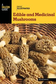 Basic Illustrated Edible and Medicinal Mushrooms, Jim Meuninck