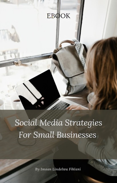 Social Media Strategies For Small Businesses, Imaan Lindelwa Fihlani